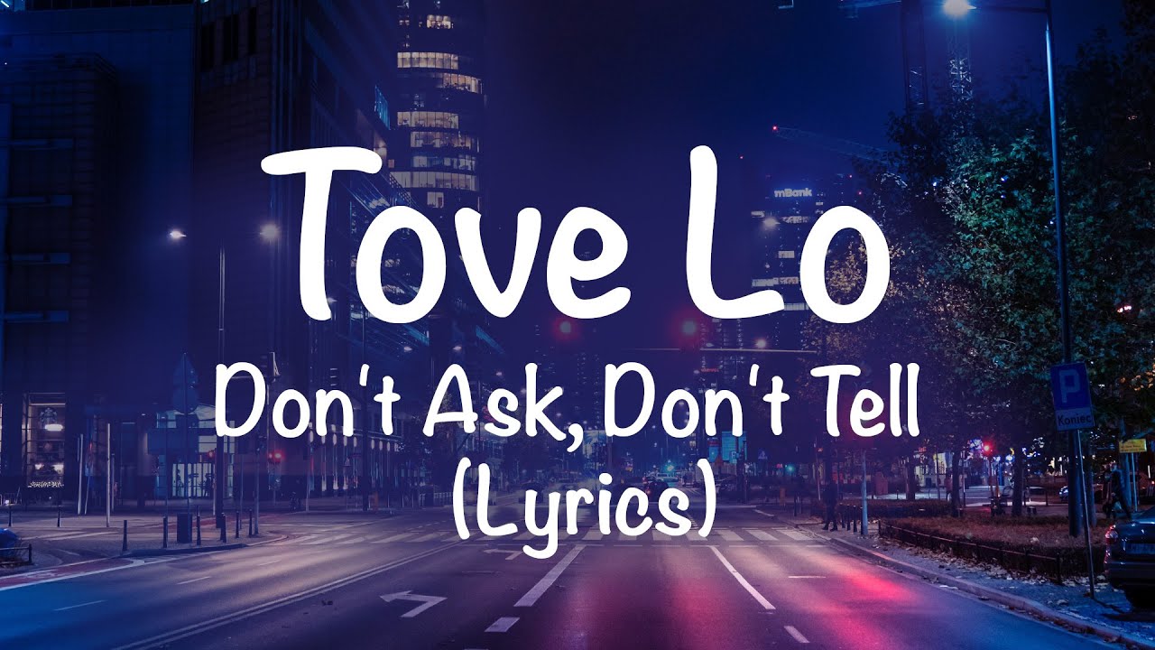 Tove Lo - Don't Ask, Don't Tell (Lyrics)
