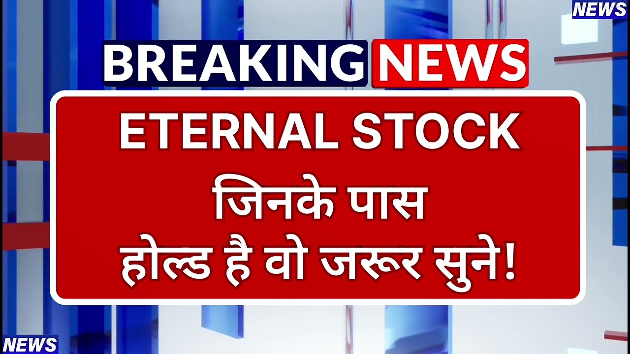 Eternal Stock Latest News ⚫ Eternal Stock News Today ⚫ Stock Market
