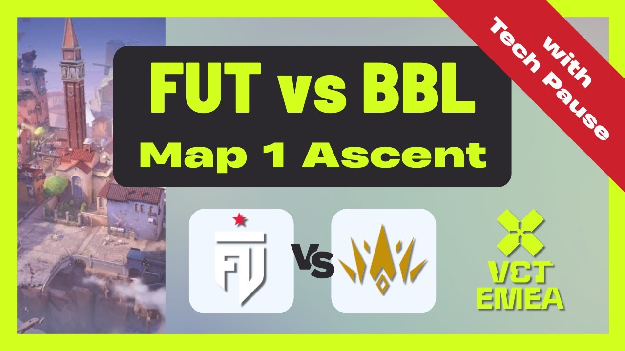 VCT EMEA Stage 1 | FUT vs BBL | Map 1 Ascent