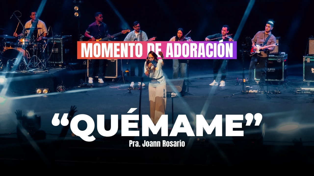 Momento de adoración "QUÉMAME" / Pra. Joann Rosario  (Noche 1 +FUEGO 2025)