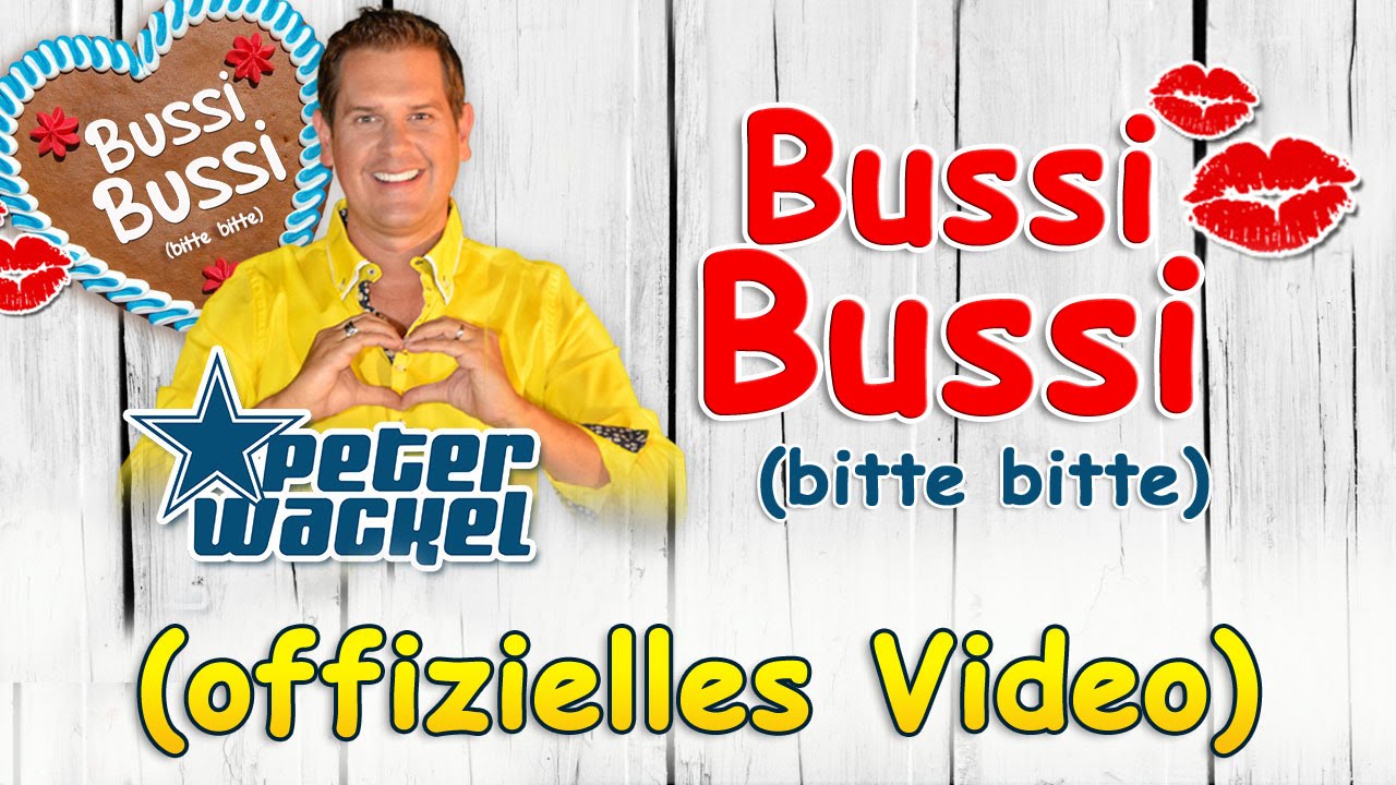 Bussi Bussi (bitte bitte) - Peter Wackel (offizielles Video)