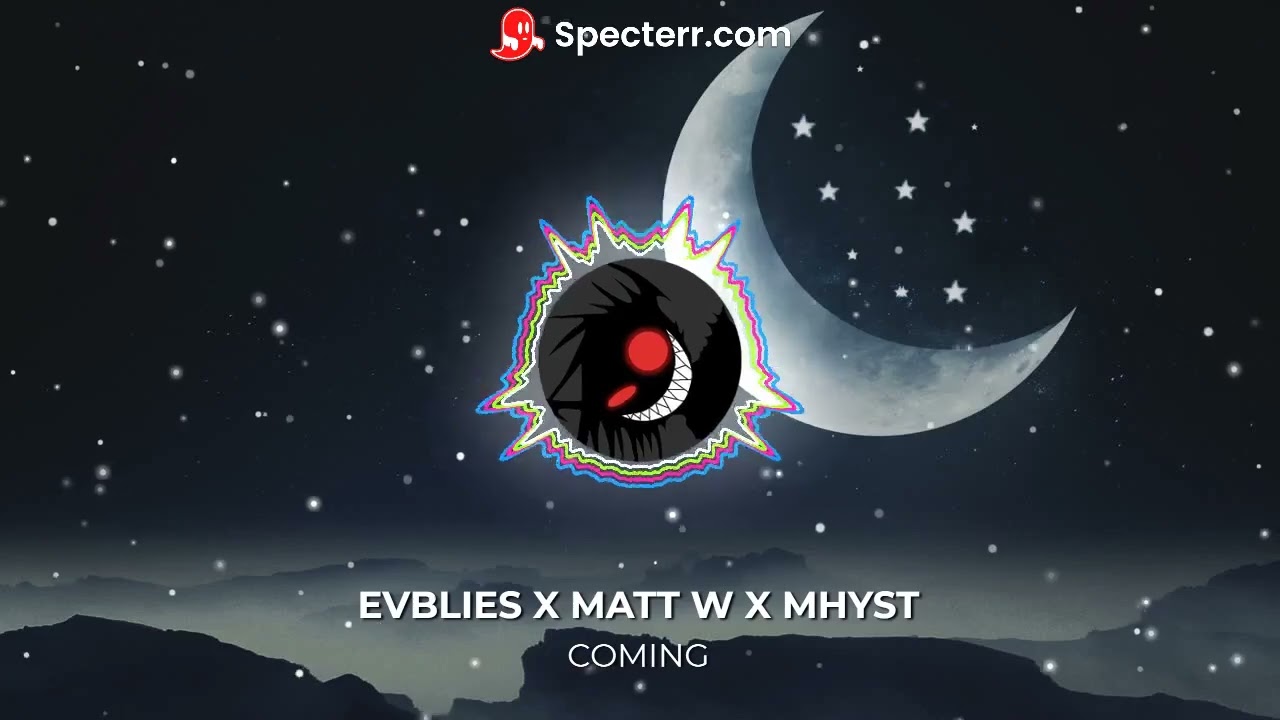 EVBLIES x MATT W x  MHYST - COMING