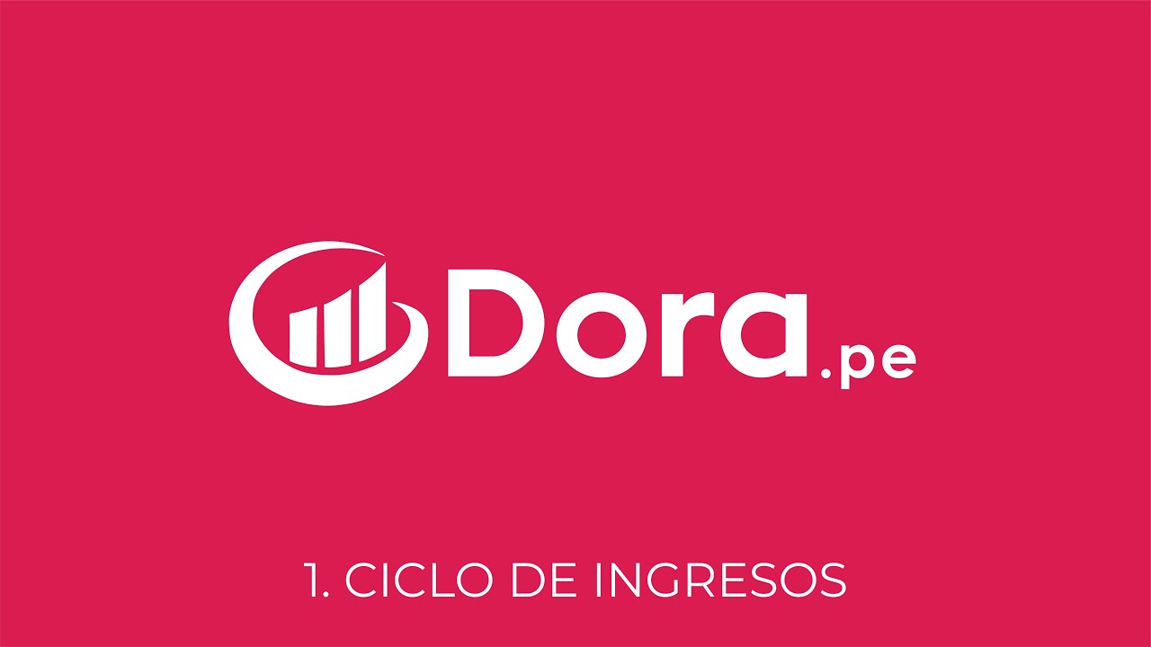 Guía práctica Dora Perú - 1. Cómo realizar el Ciclo de Ingresos