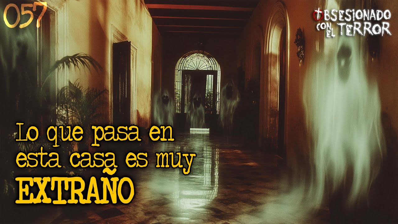 057 LO QUE PASA EN ESTA CASA ES MUY EXTRAÑO | 2025 | Relatos de Terror