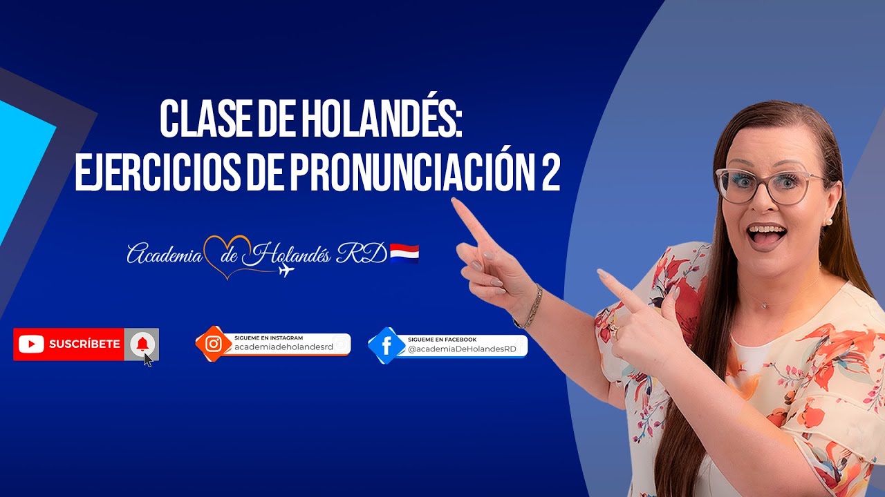 🇳🇱Clase de Holandés: Ejercicios de pronunciación 2 (Uitspraak oefenen  2) - Academia de Holandés RD