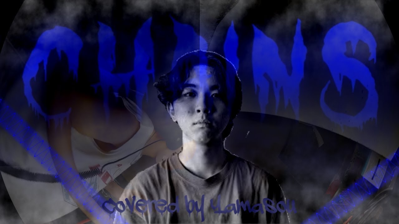 Chains - ついに滅びるこの世界　cover by Yamasou