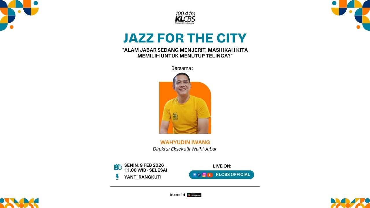 KLCBS Jazz For The City - Alam Jabar Sedang Menjerit, Masihkah Kita Memilih Untuk Menutup Telinga?