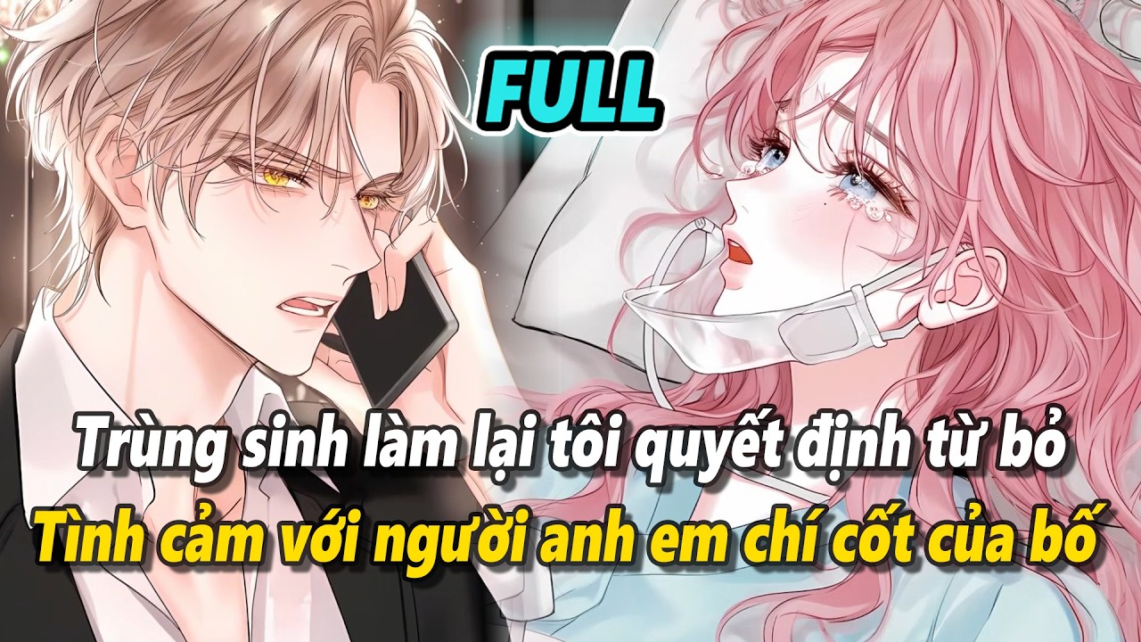 AUDIO FULL | TRÙNG SINH TÔI QUYẾT ĐỊNH TỪ BỎ TINH CẢM VỚI NGƯỜI ANH EM CHÍ CỐT CỦA BỐ | SATN