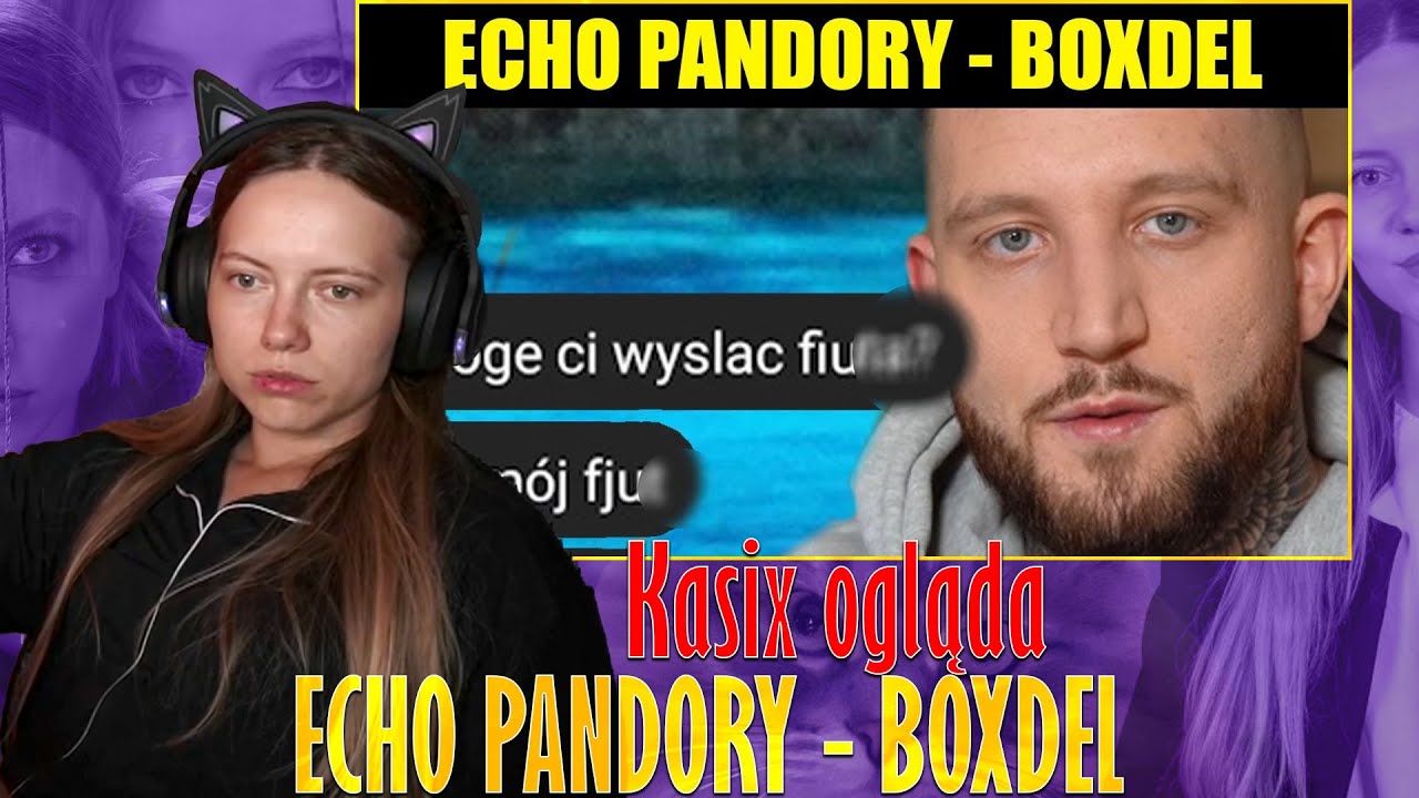 Kasix ogląda  ̶O̶L̶B̶R̶Z̶Y̶M̶ ECHO PANDORY - BOXDEL