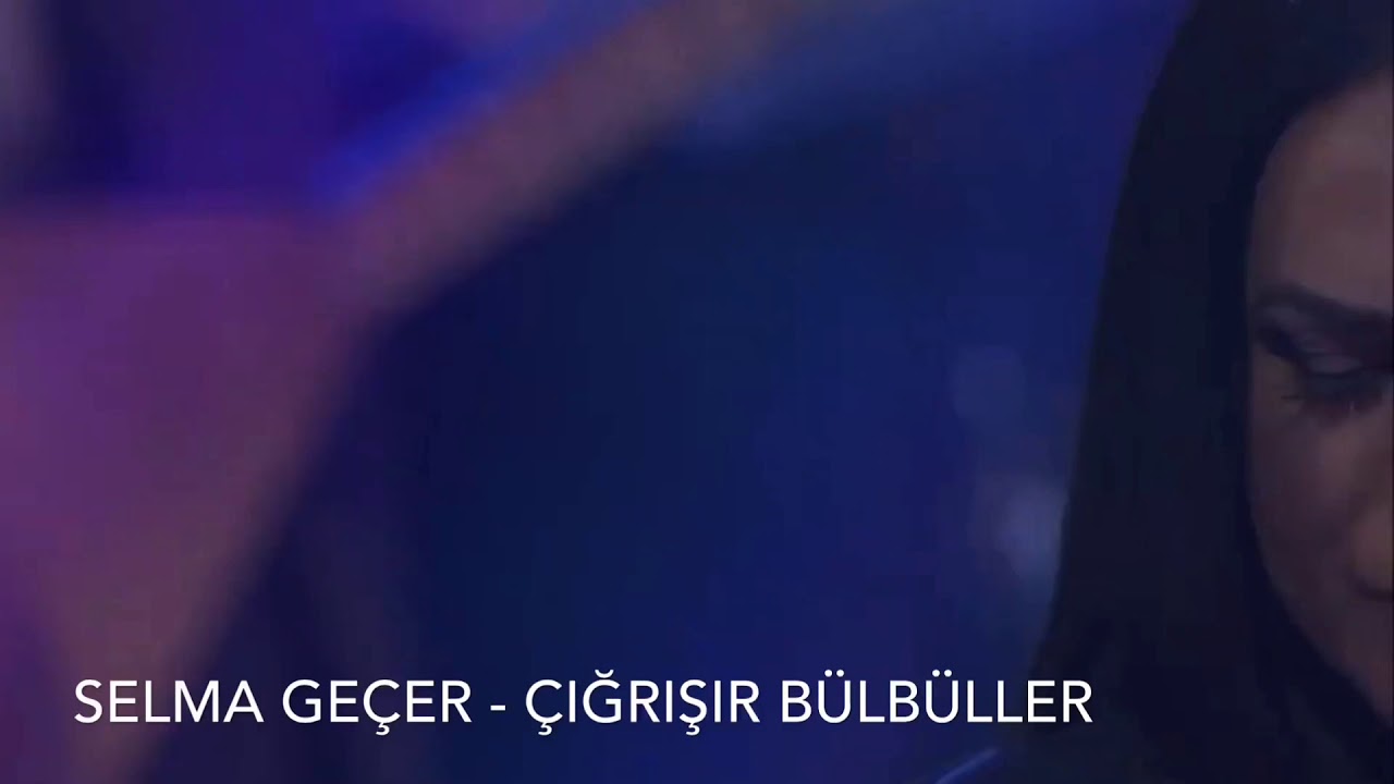 Selma Geçer - Çığrışır Bülbüller