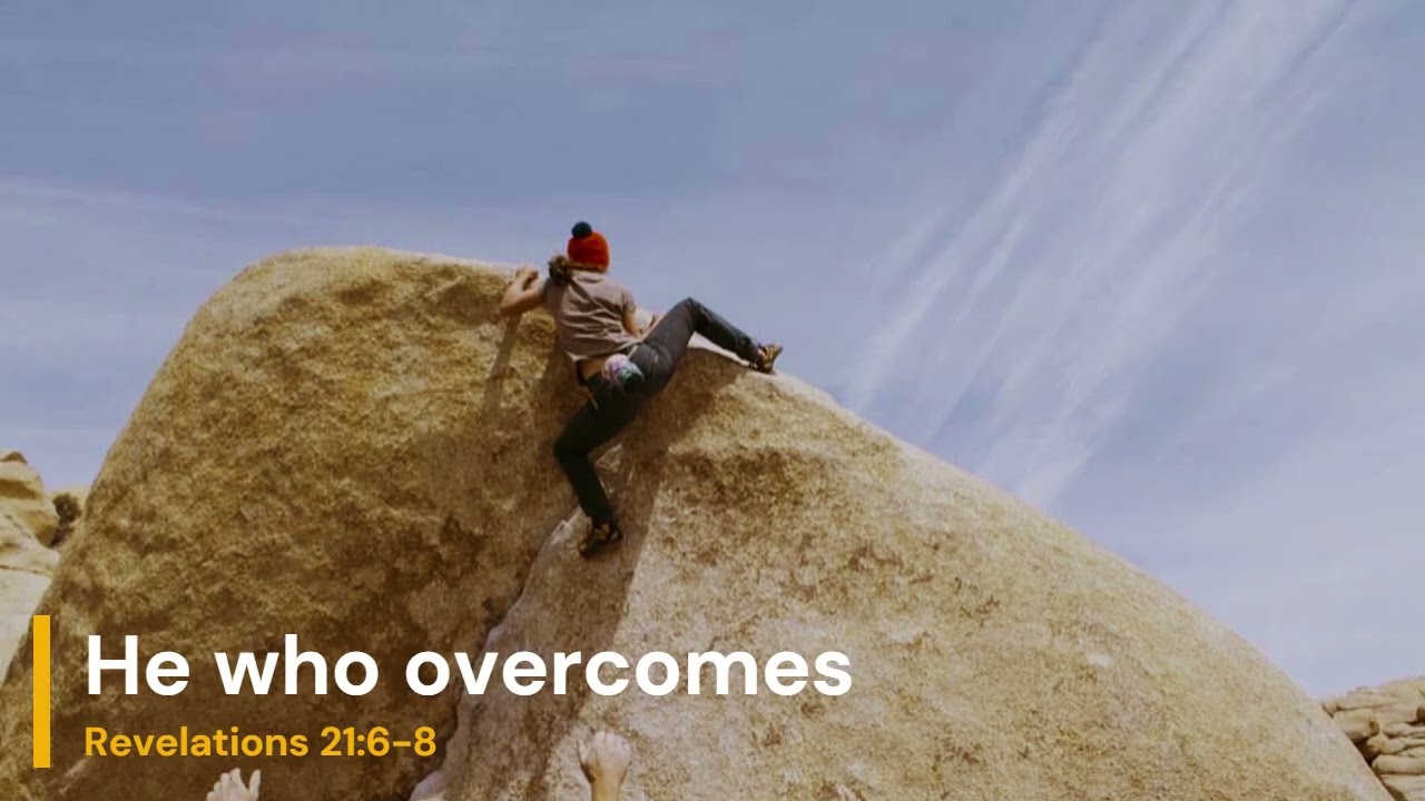 He who overcomes | Revelations 21:6-8 | Part 90