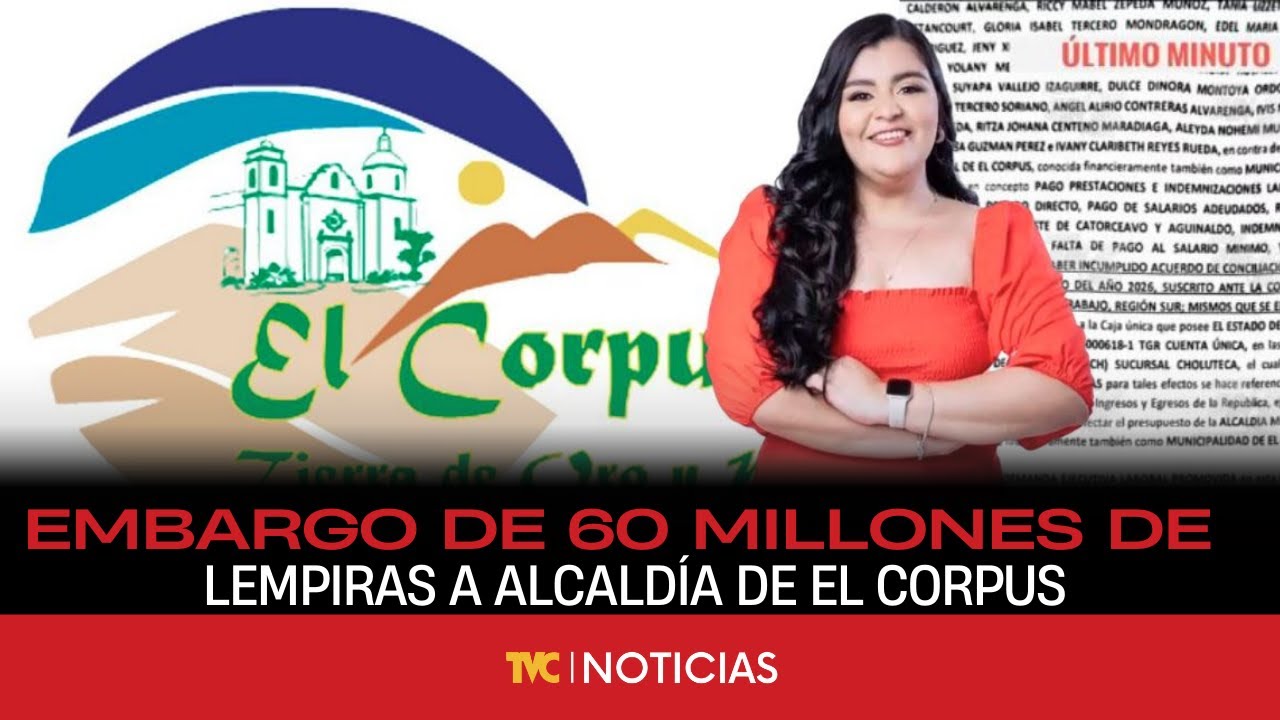 Embargo de más de 60 millones de lempiras a la alcaldía en El Corpus, Choluteca.