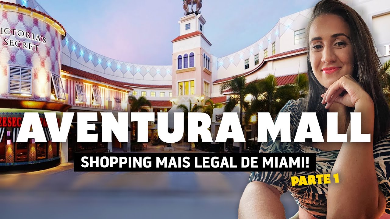 MELHOR SHOPPING EM MIAMI | Aventura Mall, o queridinho de quem ama qualidade!