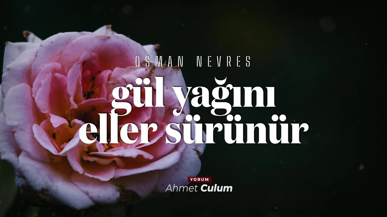 Gül Yağını Eller Sürünür | Osman Nevres