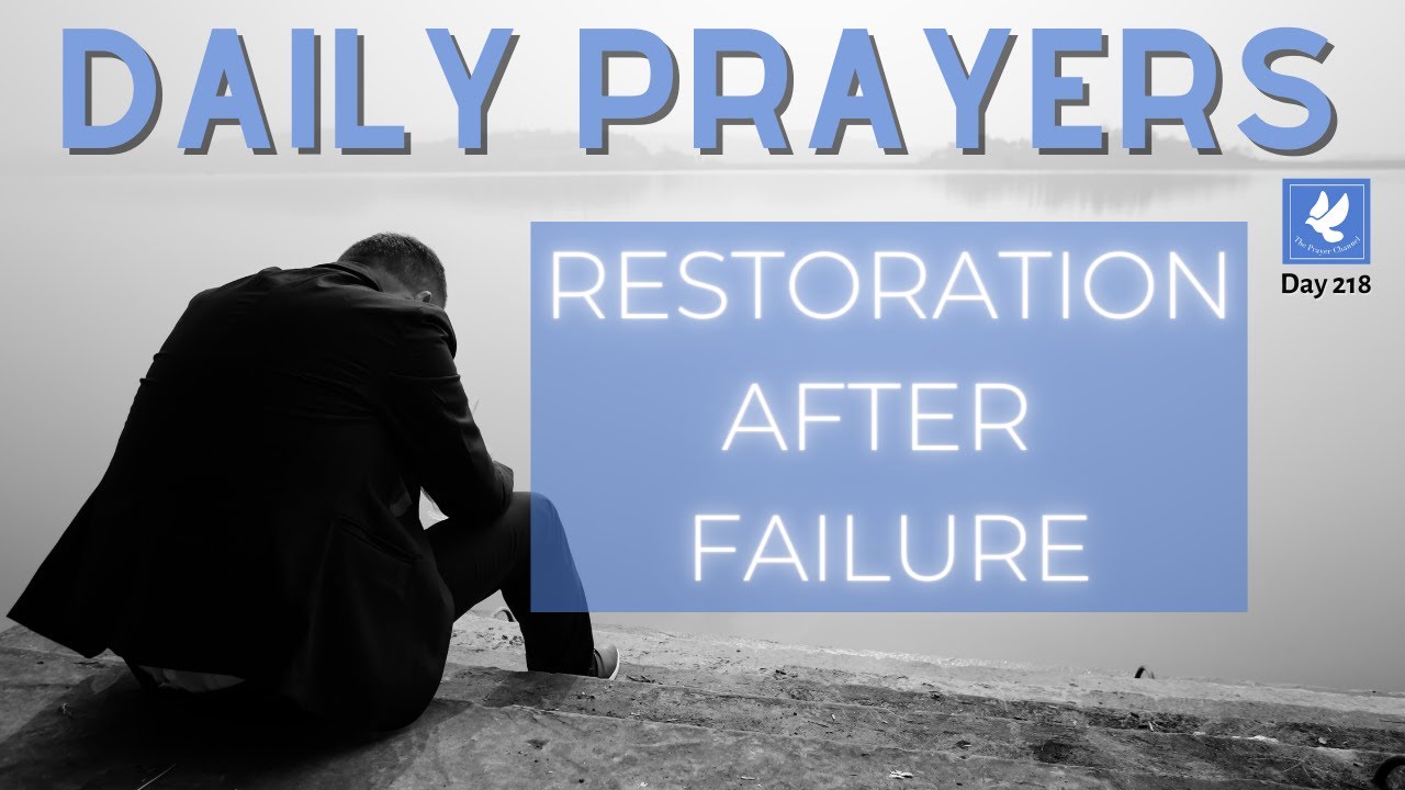 Restoration After Failure| Daily Prayers of Restoration | The Prayer Channel (Day 218)