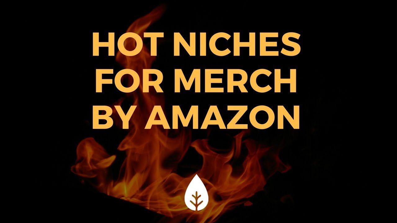 Merch By Amazon How To Find Hot Niches For Your Print On Demand Business