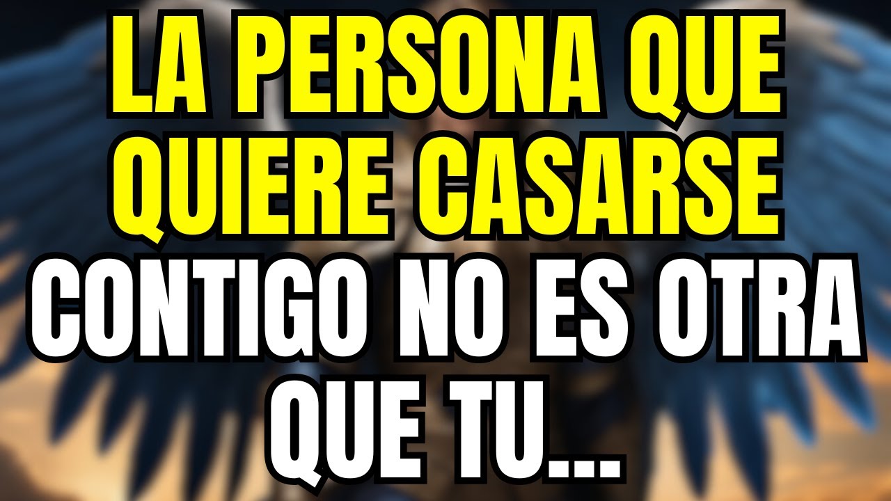 💌 La persona que quiere casarse contigo no es otra que tu...