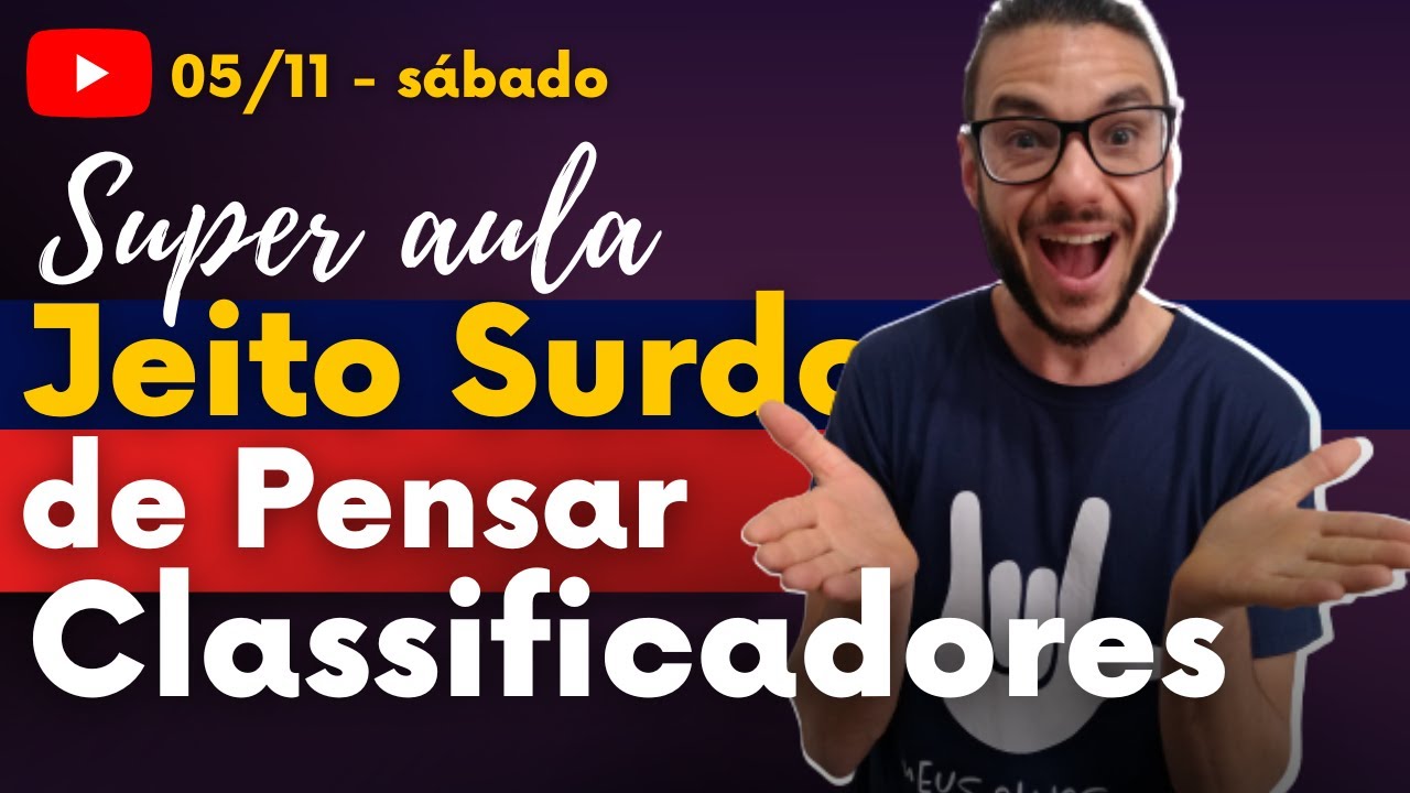 🔴 SUPER AULA - O Jeito Surdo de Pensar os Classificadores na Libras