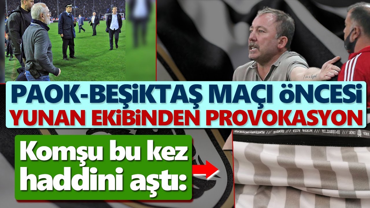 Komşu bu kez haddini aştı! PAOK-Beşiktaş ma&ccedil;ı &ouml;ncesi Yunanistan ekibinden provokasyon