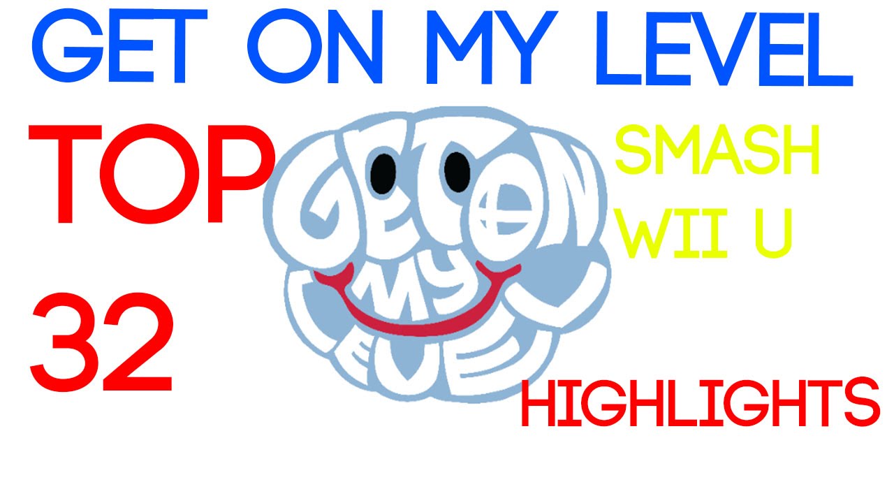Get On My Level Top 32 Highlights (Smash 4)
