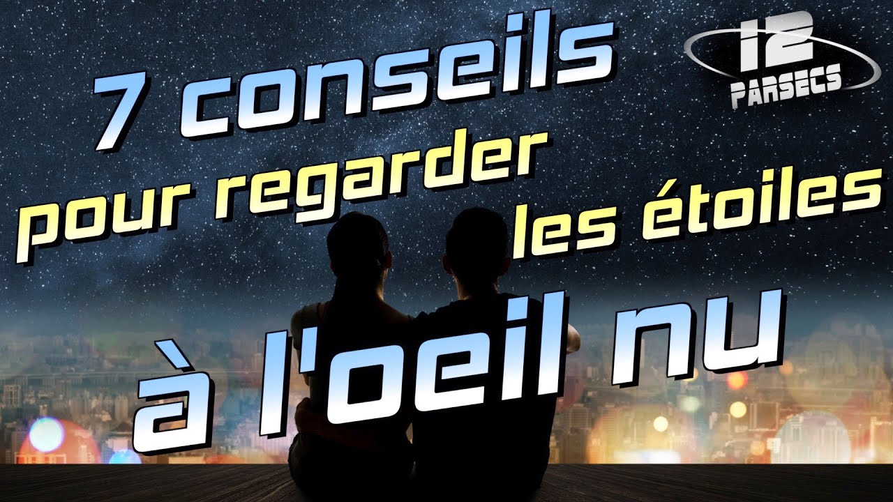 7 conseils pour regarder les &eacute;toiles &agrave; l'oeil nu