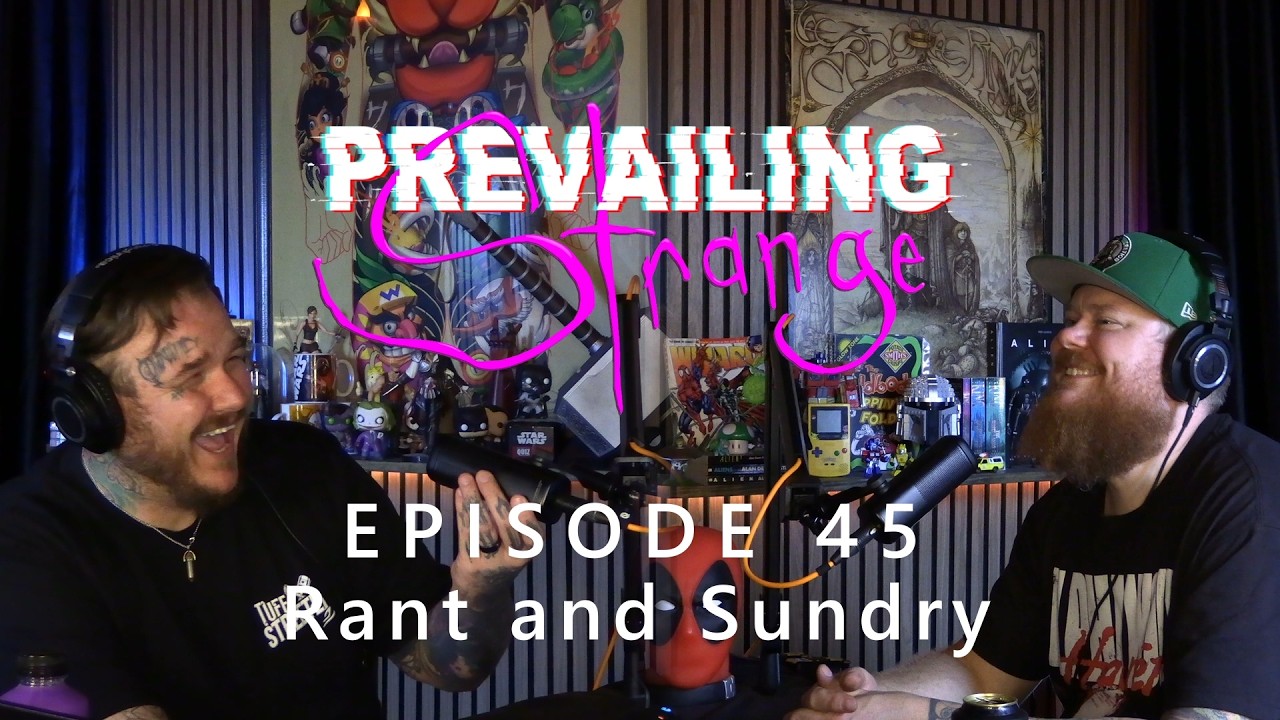 Episode 45 - Rant and Sundry
