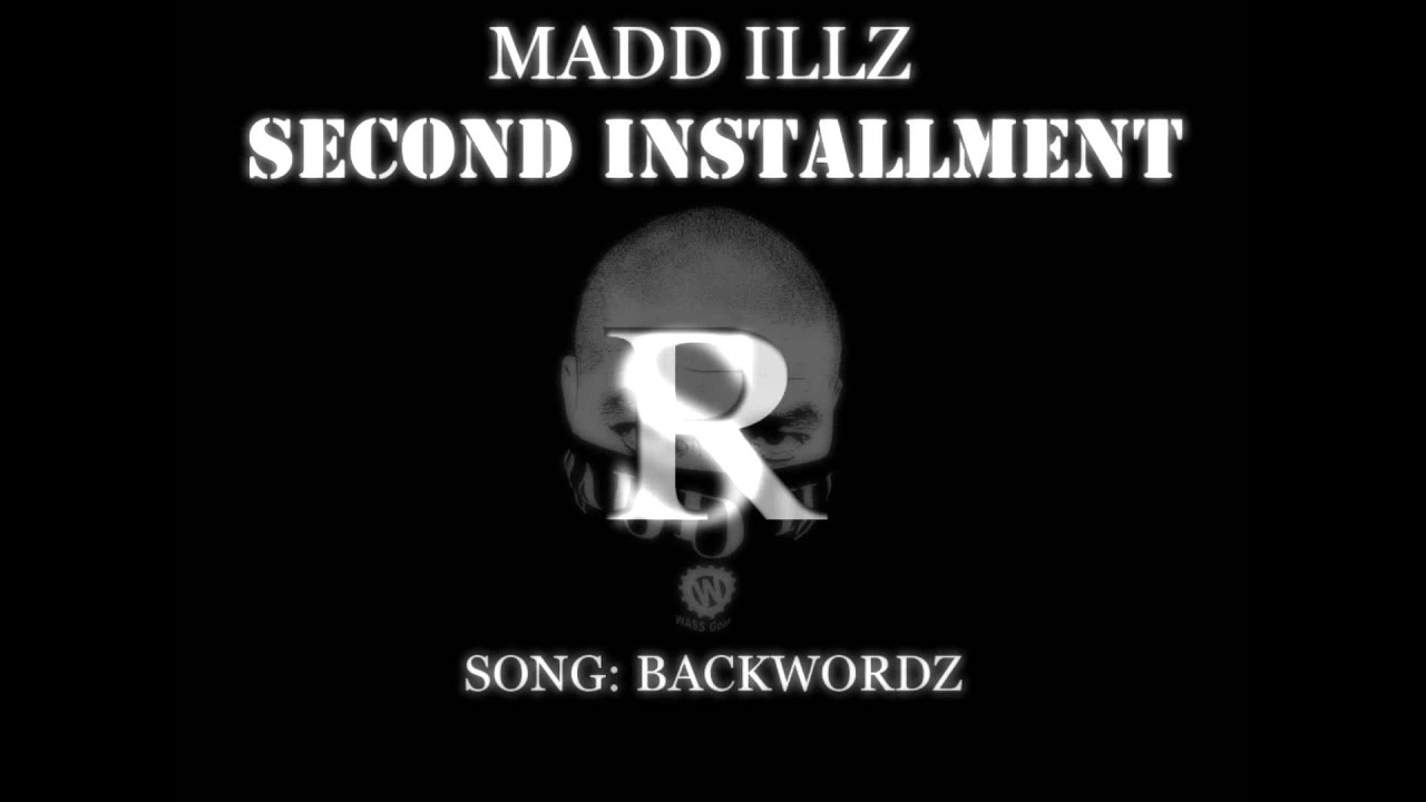 MADD ILLZ- Second Installment- Backwordz