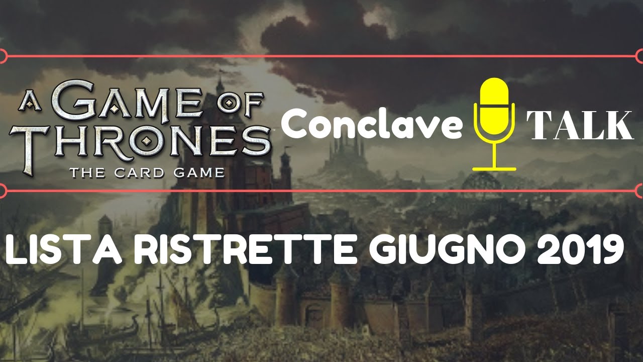Trono di Spade LCG - Aggiornamento Ristrette Giugno 2019