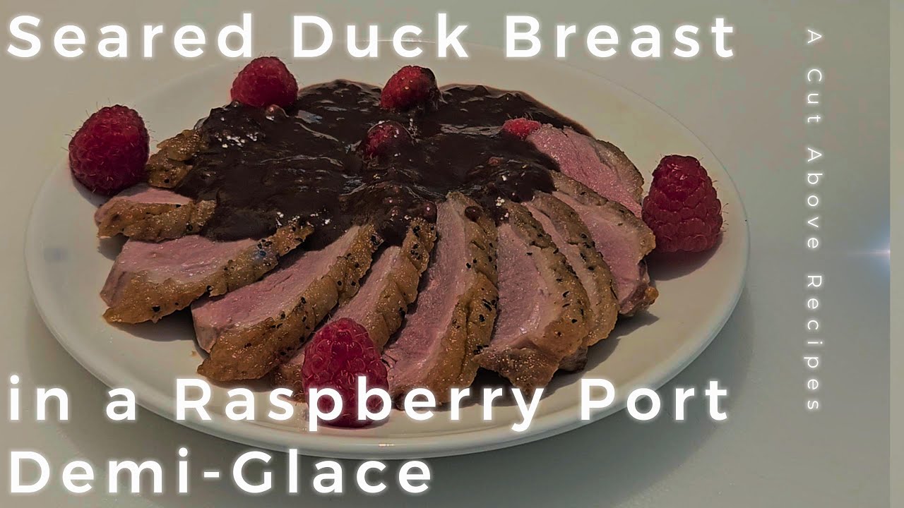 Using a Cold Pan Seared Duck Breast with Raspberry Port Demi Glace