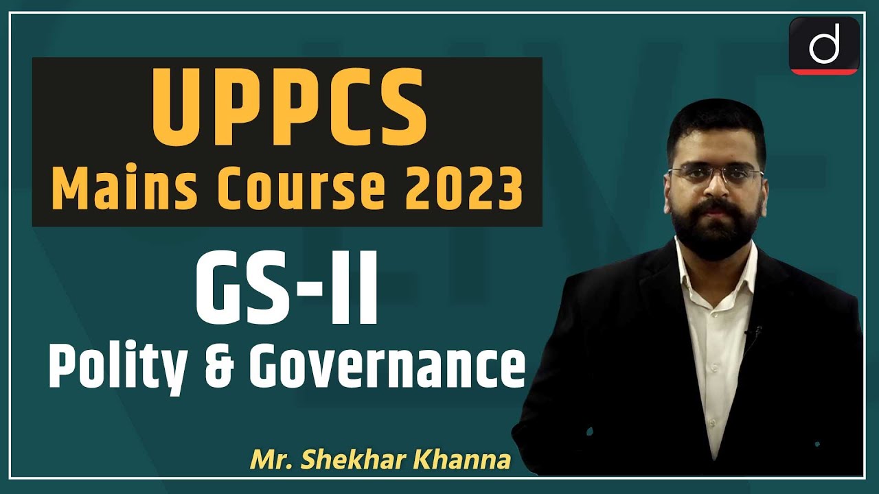 UPPCS Mains Course 2023 | GS-II: Polity & Governance | Drishti Ias