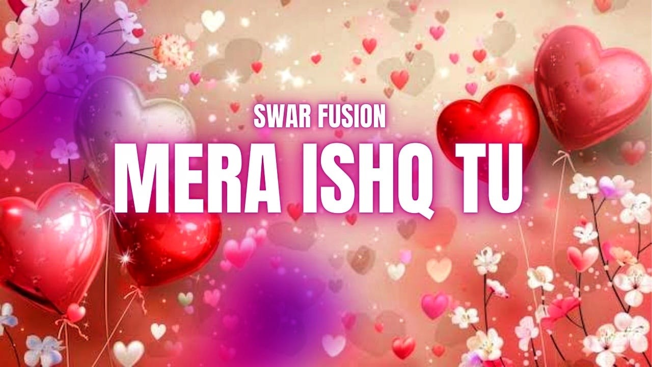 ❤️ MERA ISHQ TU – Valentine’s Day Special | Swar Fusion | Romantic Love Song 2026 ❤️ #valentinesday