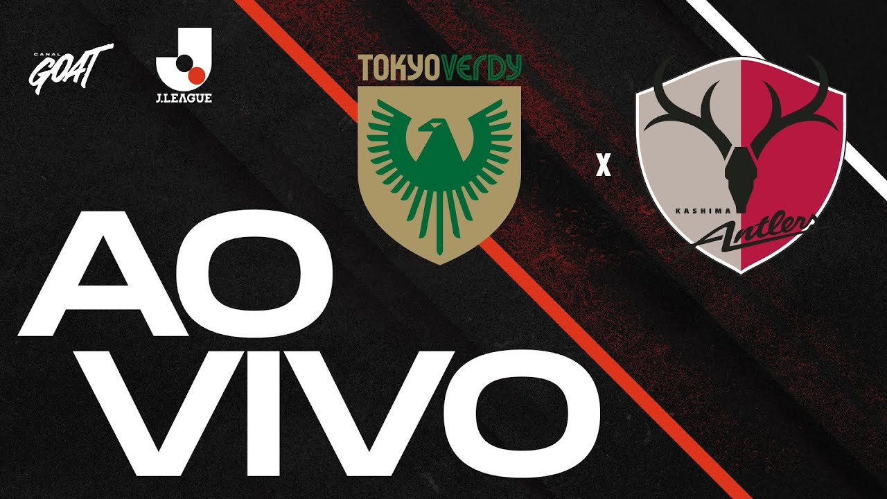TOKYO VERDY X KASHIMA ANTLERS | J1 LEAGUE | AO VIVO E COM IMAGENS