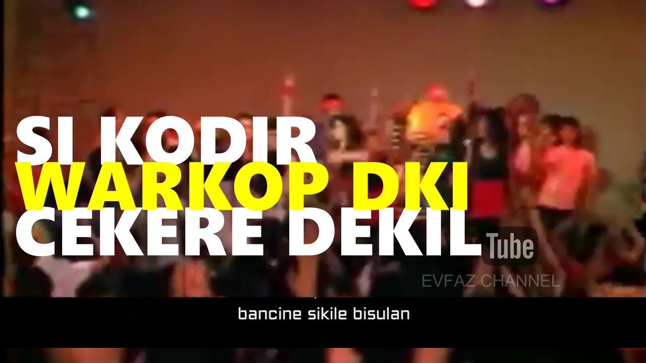 si kodir cekere dekil (WARKOP DKI) plus LIRIK