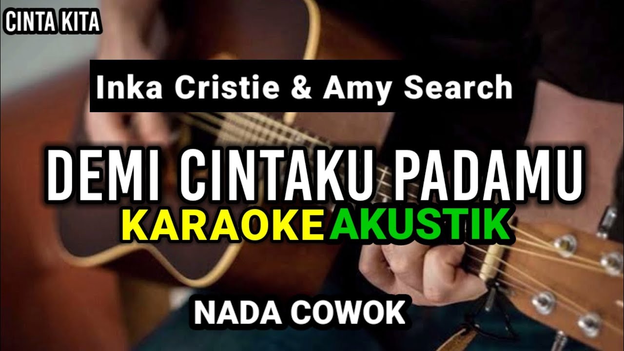 CINTA KITA - Inka Christie & Amy Search ( Karaoke Akustik ) | Nada Cowok/Pria