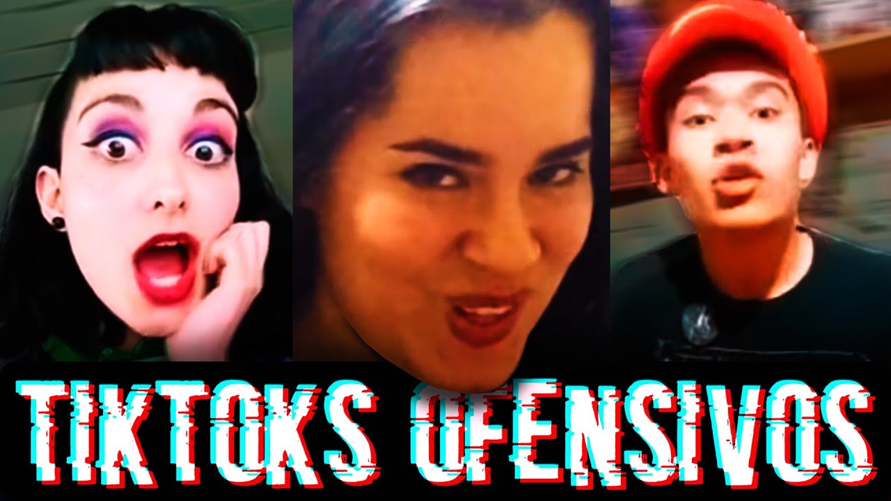 LOS TIK TOKS MÁS OFENSIVOS