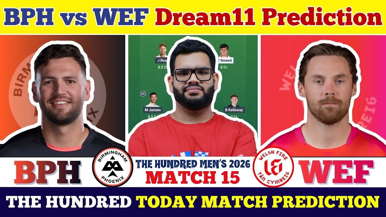 BPH vs WEF Dream11 Prediction| BPH vs WEF Today Match Prediction| The Hundred Men's 2026 Match 15