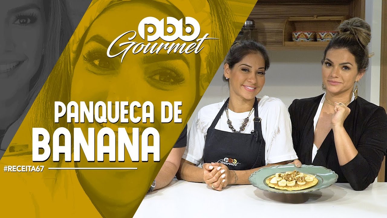 PBB Gourmet #67 - PANQUECA DE BANANA + Cardápio FIT (com MAYRA CARDI)