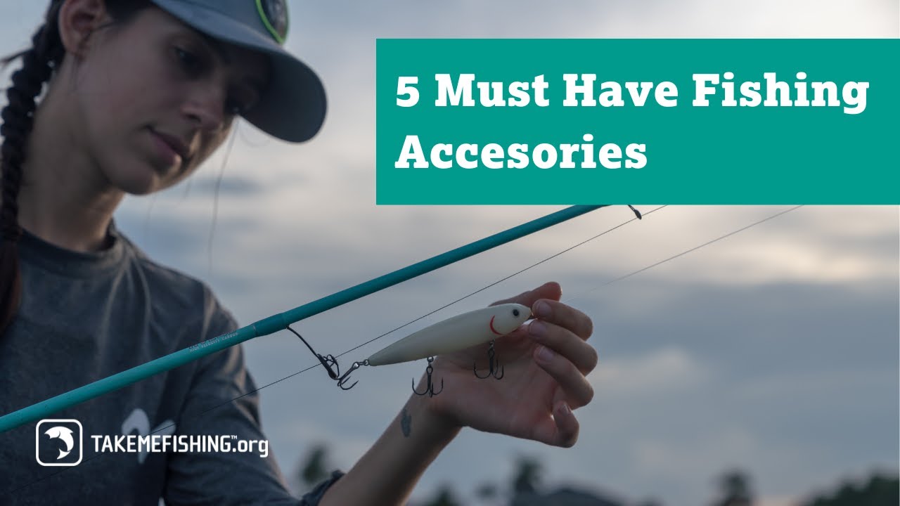 5 Must Have Fishing Accessories