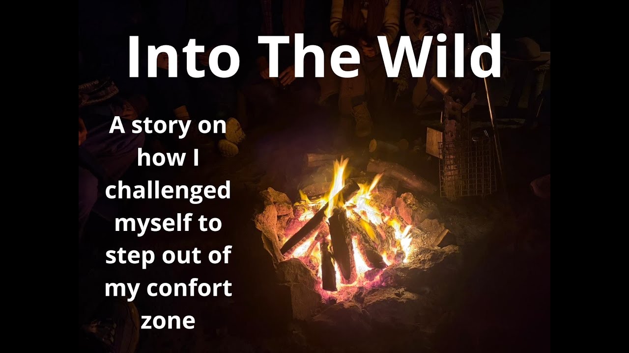 How I challenged myself to step out of my comfort zone * Into the Wild