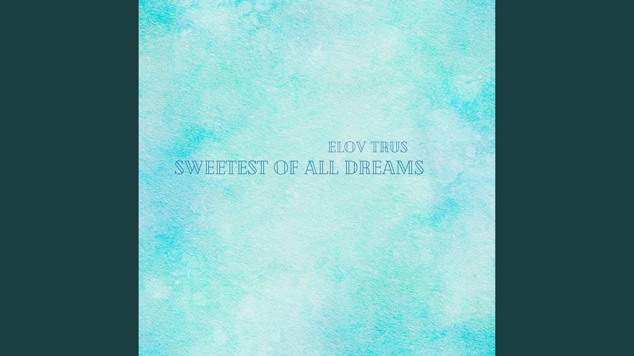 Sweetest of all Dreams