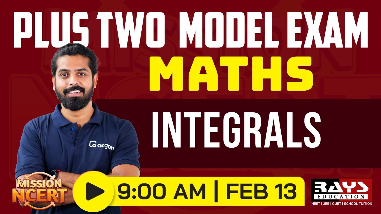 PLUS TWO | MODEL EXAM MATHS | INTEGRALS  |   RAYS EDUCATION | LIVE CLASSES