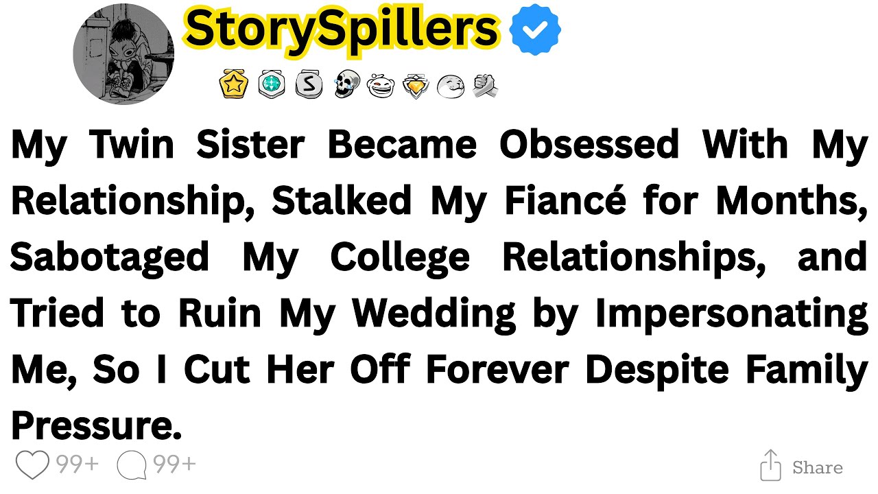 My Twin Sister Became Obsessed With My Relationship, Stalked My Fiancé for Months, Sabotaged My...