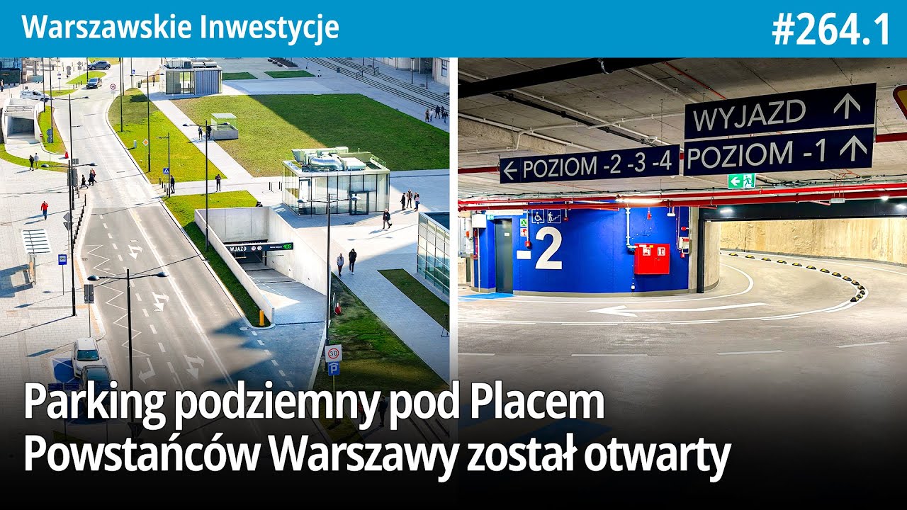 #264.1 Parking podziemny pod Placem Powstańców Warszawy otwarty - Warszawskie Inwestycje