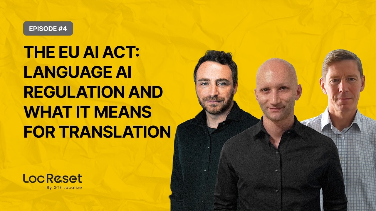 LocReset #4 | The EU AI Act: Language AI Regulation and What It Means for Translation