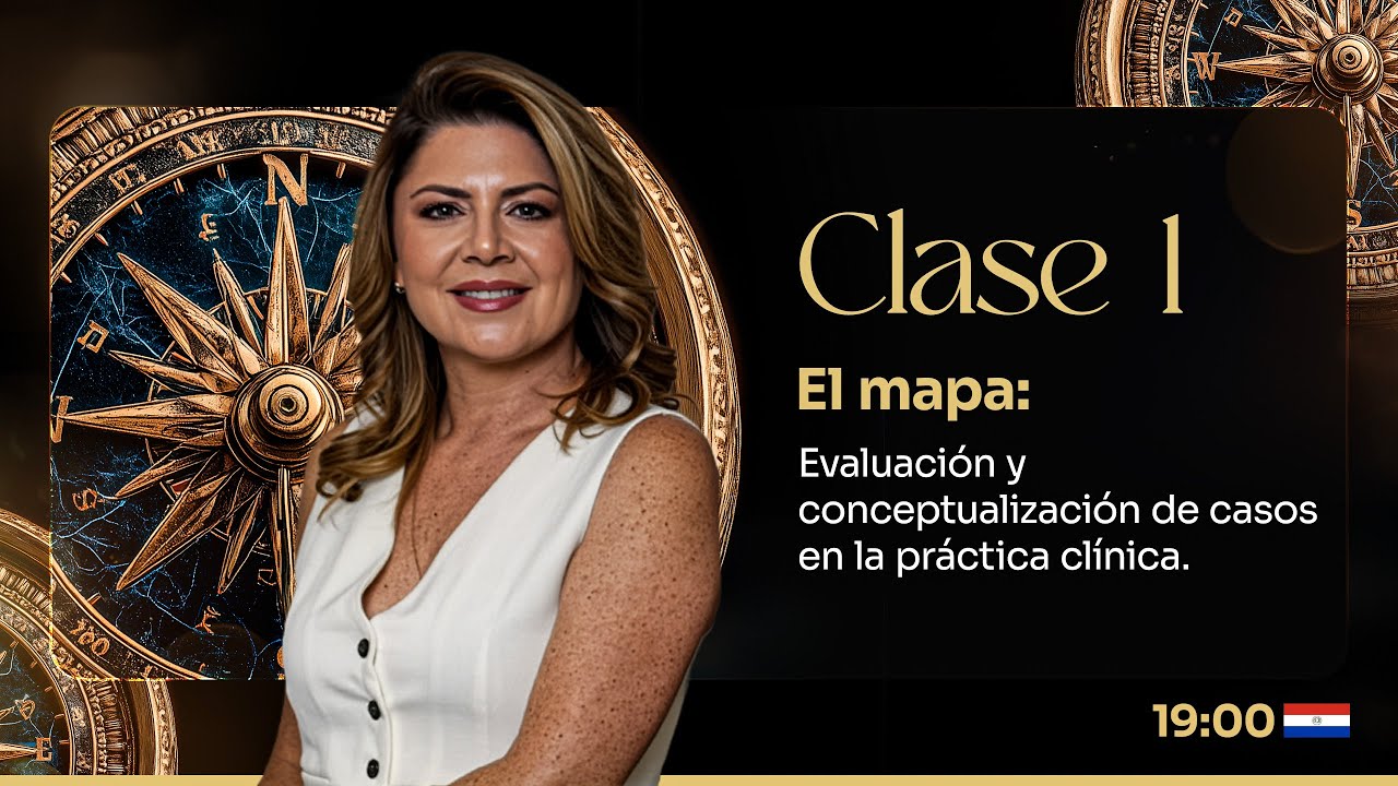 Clase 1 - El mapa: Evaluación y conceptualización de casos en la práctica clínica.