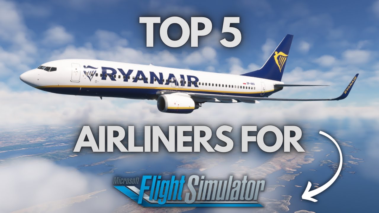 TOP 5 Best Airliners For Microsoft Flight Simulator