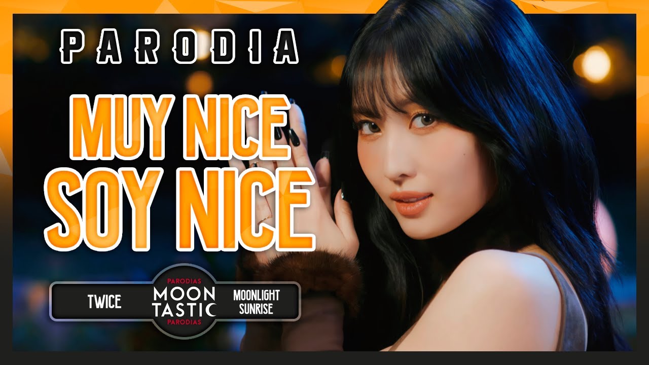 TWICE -  MUY NICE, SOY NICE (Parodia de Moonlight Sunrise) Moontastic