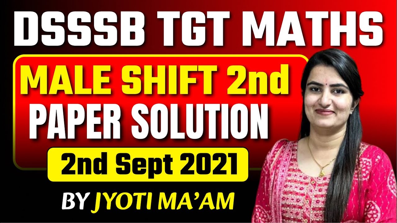 Paper solution dsssb tgt maths male shift 2nd 2nd sept 2021 || BY JYOTI MA'AM