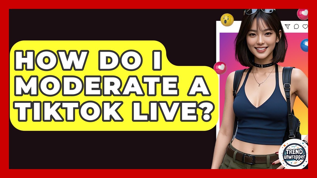 Как модерировать прямой эфир в TikTok? - Trend Unwrapper