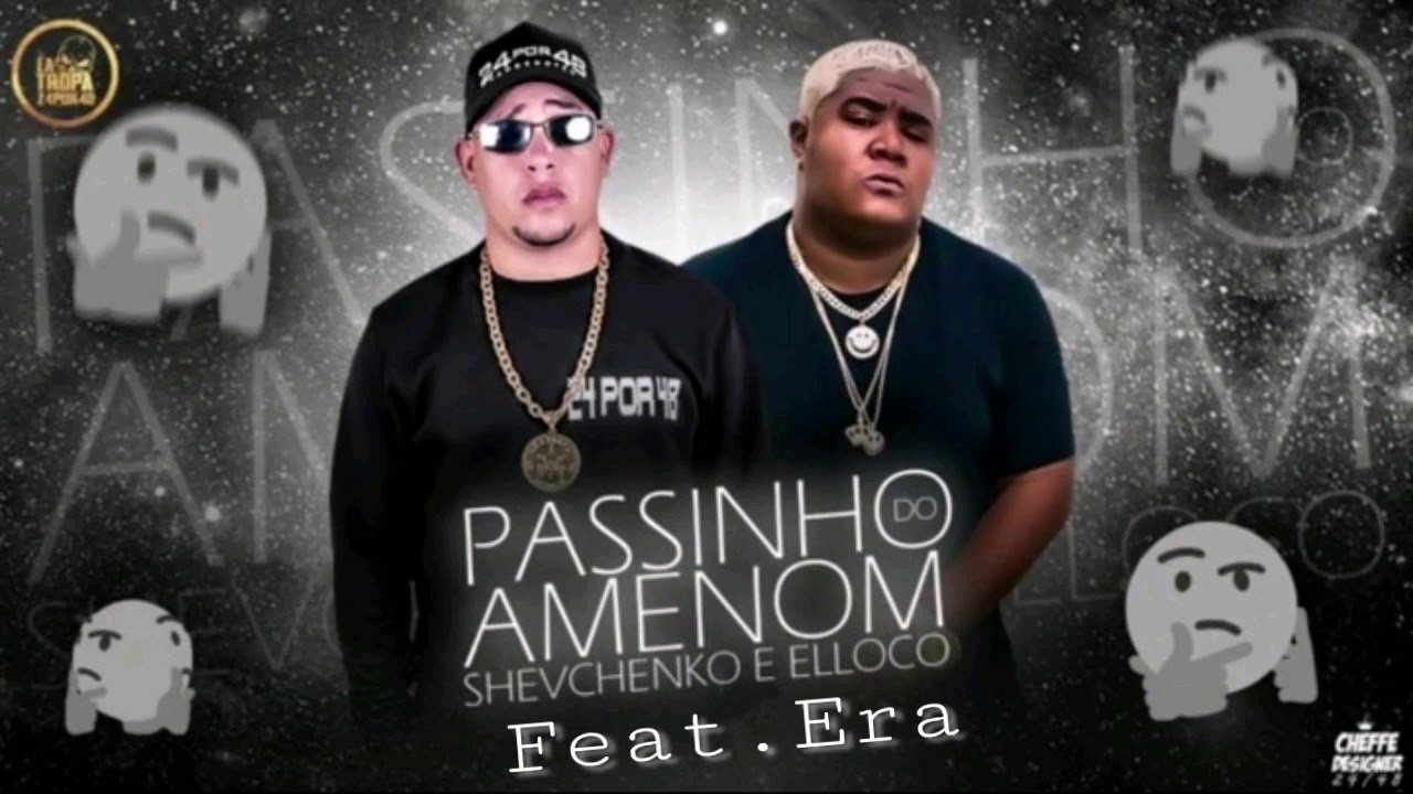 MC SHEVCHENKO E ELLOCO FEAT. ERA - PASSINHO DO AMENOM - REMIX BREGA FUNK